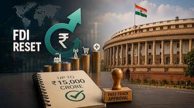 Foreign Direct Investment Proposal Limit For Cabinet Clearance Set To Rise To Fifteen Thousand Cror